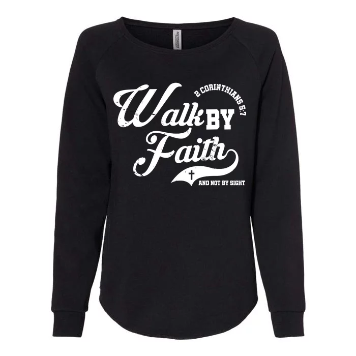 Walk By Faith And Not By Sight Womens California Wash Sweatshirt