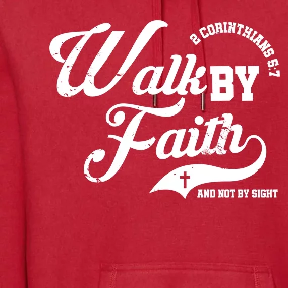 Walk By Faith And Not By Sight Premium Hoodie