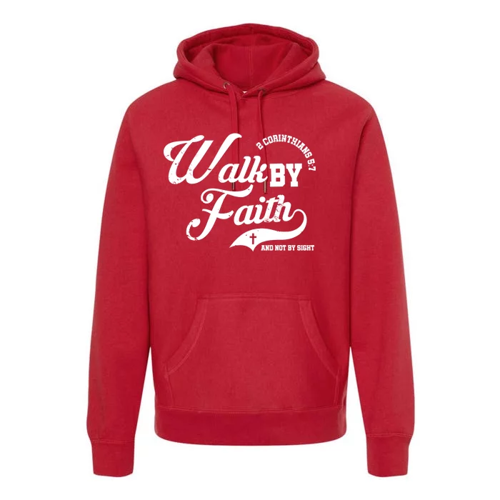 Walk By Faith And Not By Sight Premium Hoodie