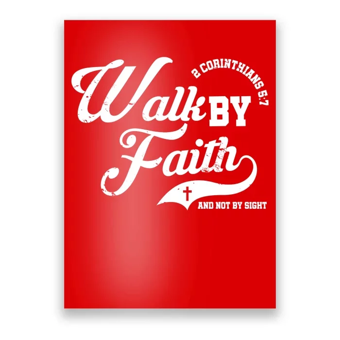 Walk By Faith And Not By Sight Poster