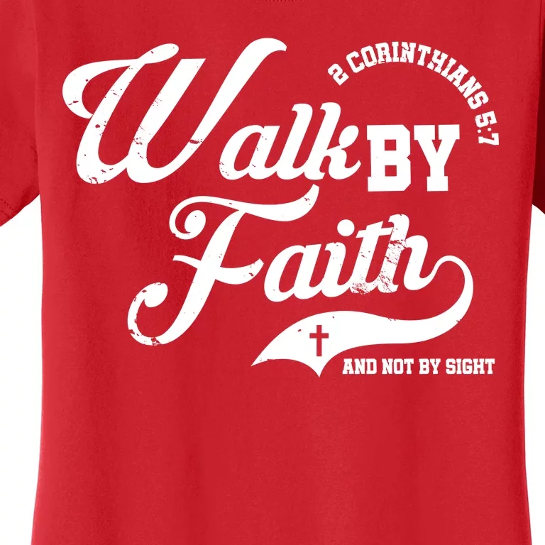 Walk By Faith And Not By Sight Women's T-Shirt