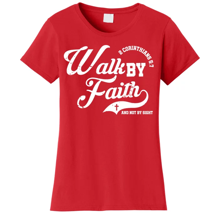 Walk By Faith And Not By Sight Women's T-Shirt