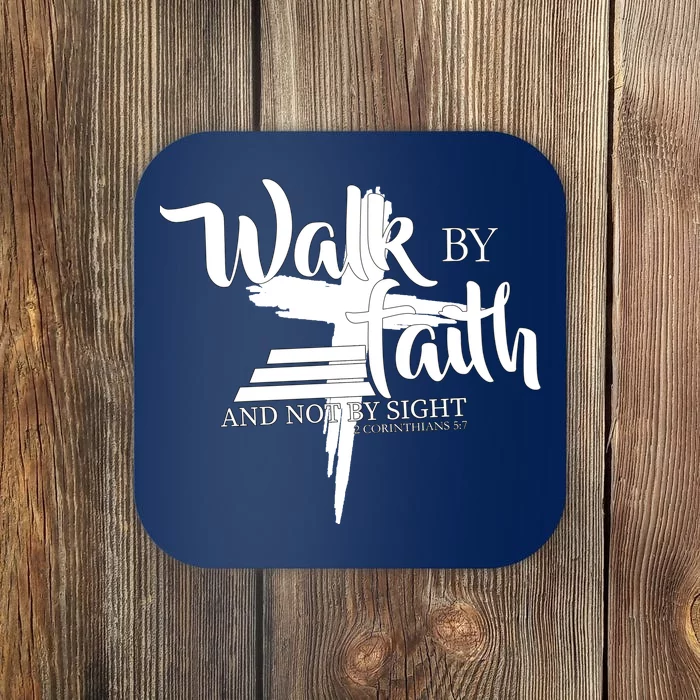 Walk By Faith Not By Sight Coaster