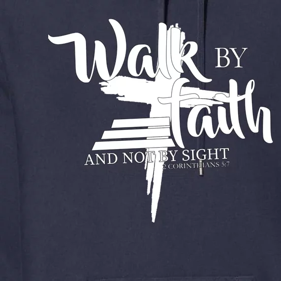 Walk By Faith Not By Sight Premium Hoodie