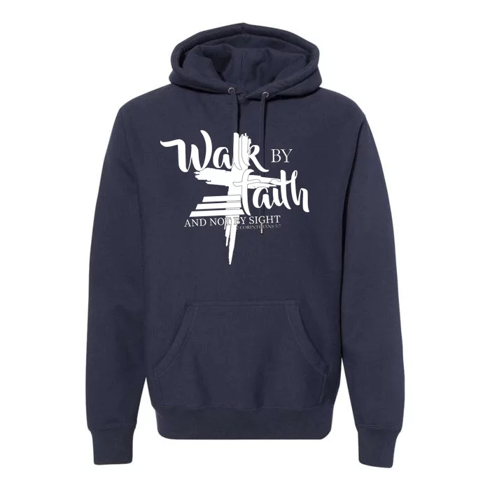 Walk By Faith Not By Sight Premium Hoodie