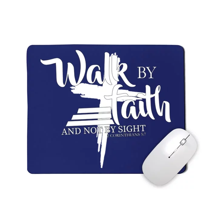 Walk By Faith Not By Sight Mousepad