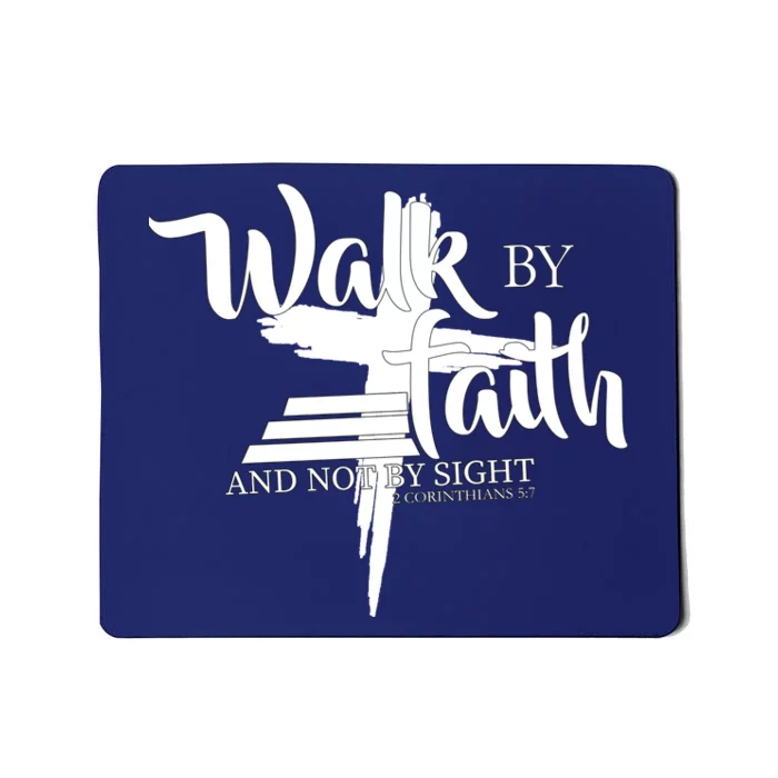 Walk By Faith Not By Sight Mousepad