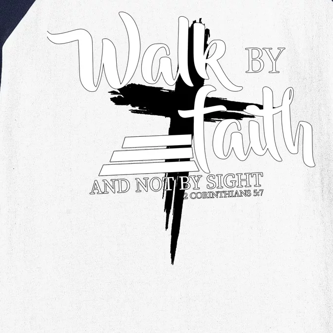 Walk By Faith Not By Sight Baseball Sleeve Shirt