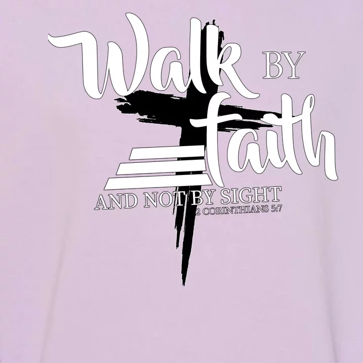 Walk By Faith Not By Sight Garment-Dyed Sweatshirt