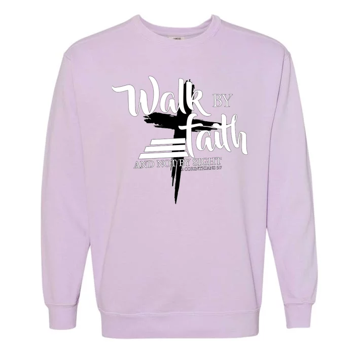 Walk By Faith Not By Sight Garment-Dyed Sweatshirt