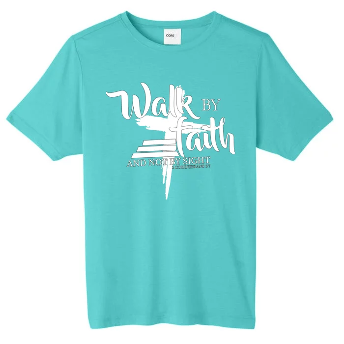 Walk By Faith Not By Sight ChromaSoft Performance T-Shirt