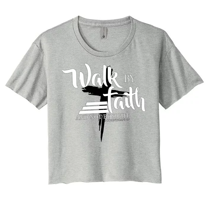 Walk By Faith Not By Sight Women's Crop Top Tee