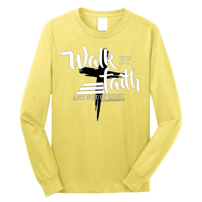 Walk By Faith Not By Sight Long Sleeve Shirt