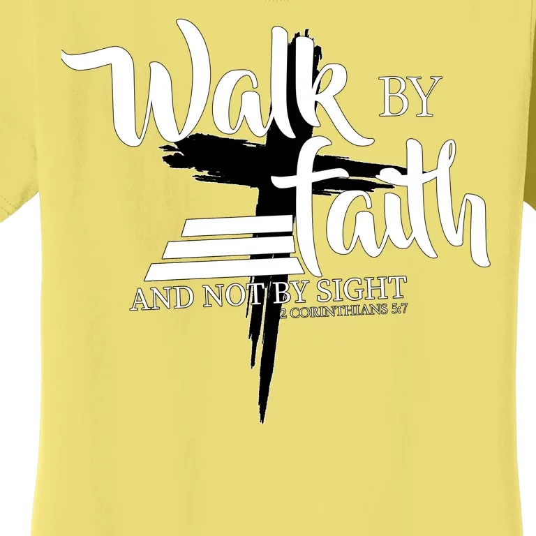 Walk By Faith Not By Sight Women's T-Shirt