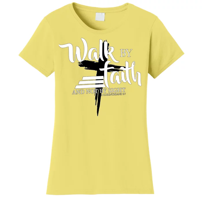 Walk By Faith Not By Sight Women's T-Shirt