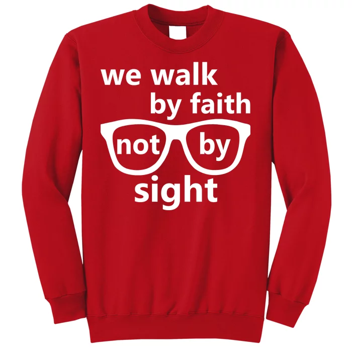 Walk By Faith Not By Sight Christian Sweatshirt