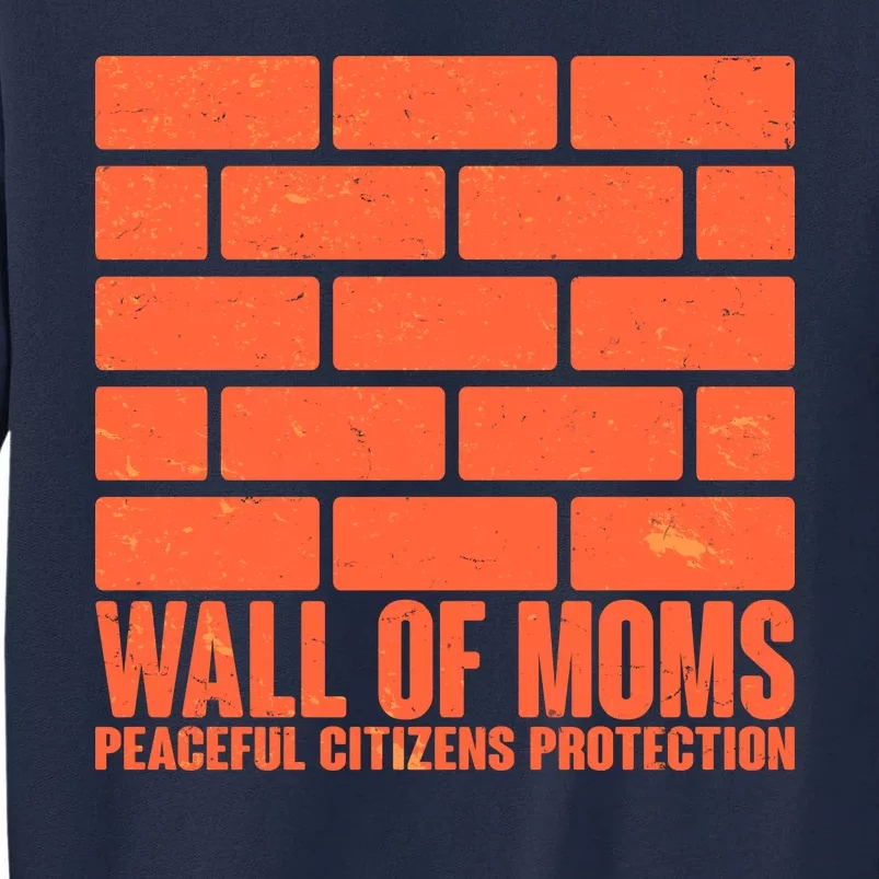 Wall Of Moms Peaceful Citizen Protection Tall Sweatshirt