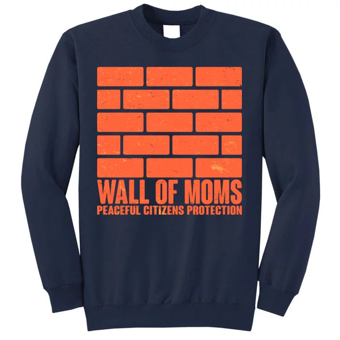 Wall Of Moms Peaceful Citizen Protection Tall Sweatshirt