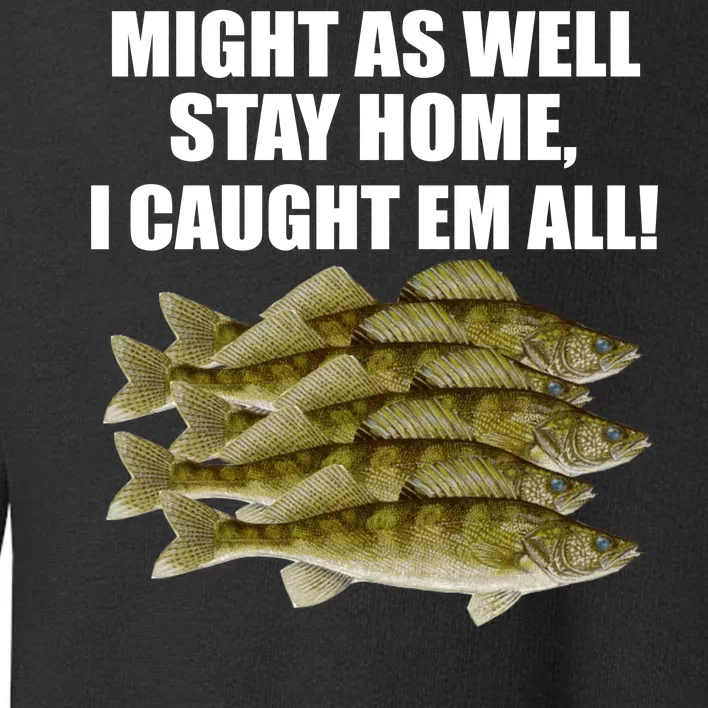 Walleye Caught Em All Toddler Sweatshirt