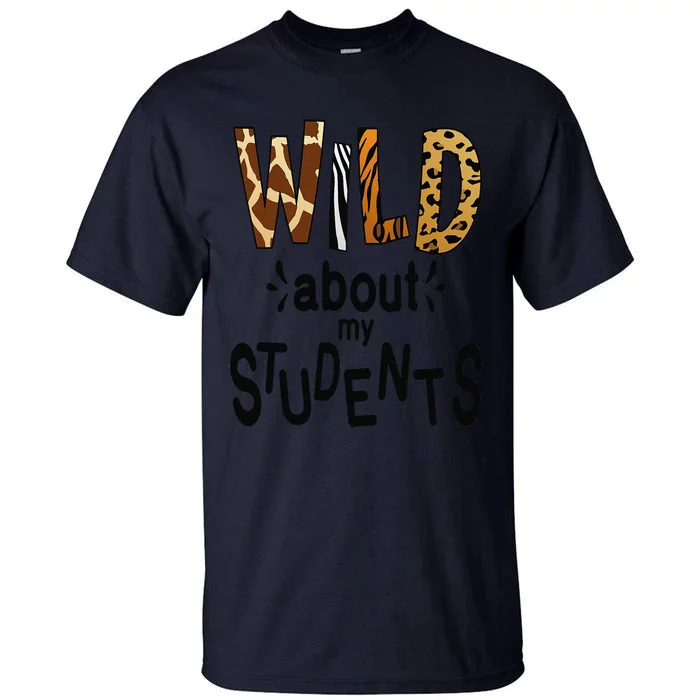 Wild About My Students, Teacher Student First Day Of School Funny Tall T-Shirt