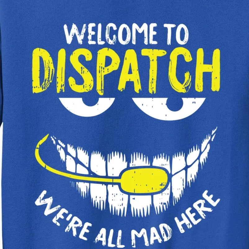 Were All Mad Here Dispatchgifter Funny 911 Operator Gift Sweatshirt