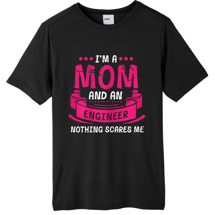 Womens A Mom And Engineer Nothing Scares Me Mechanical Funny ChromaSoft Performance T-Shirt