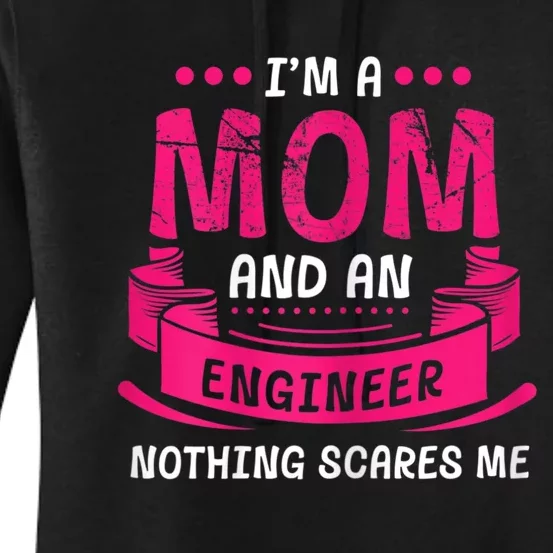 Womens A Mom And Engineer Nothing Scares Me Mechanical Funny Women's Pullover Hoodie