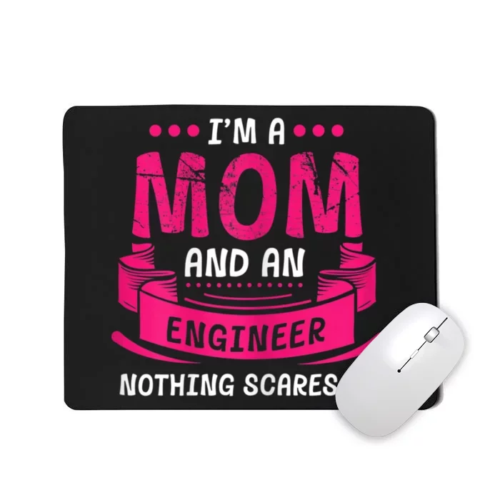 Womens A Mom And Engineer Nothing Scares Me Mechanical Funny Mousepad