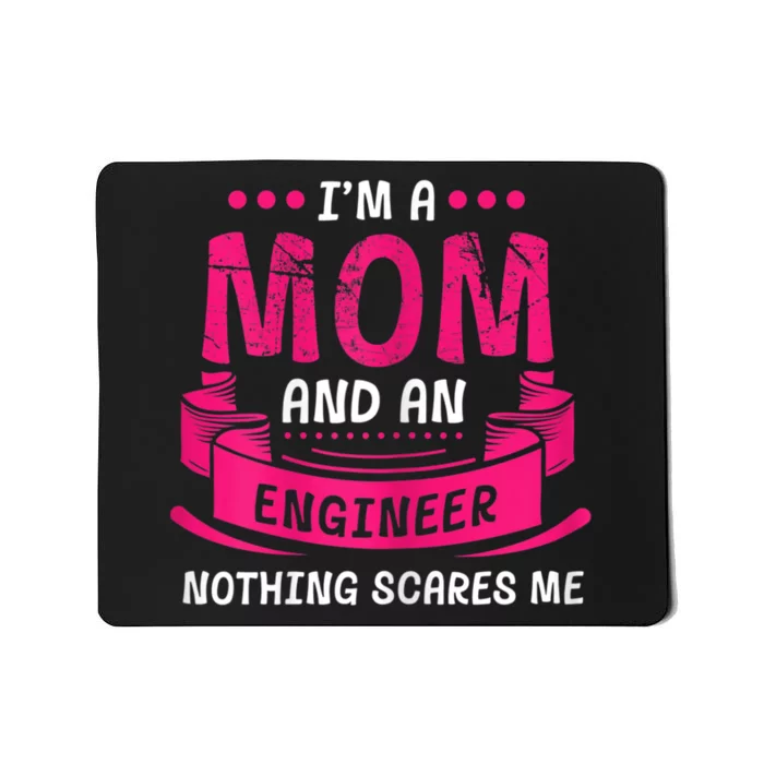 Womens A Mom And Engineer Nothing Scares Me Mechanical Funny Mousepad