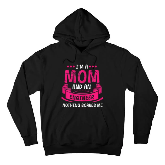 Womens A Mom And Engineer Nothing Scares Me Mechanical Funny Tall Hoodie