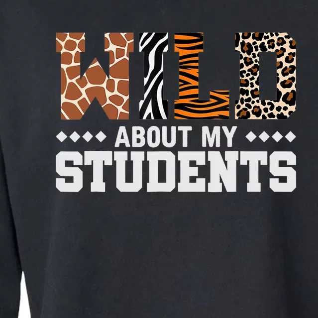 Wild About My Students Animals Teacher Cropped Pullover Crew