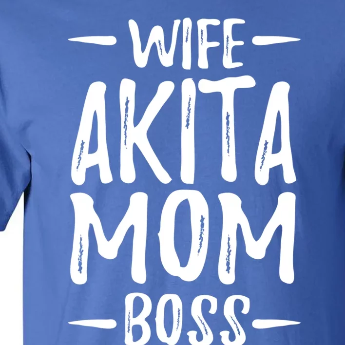 Wife Akita Mom Boss Funny Dog Mom Gift Idea Funny Gift Tall T-Shirt