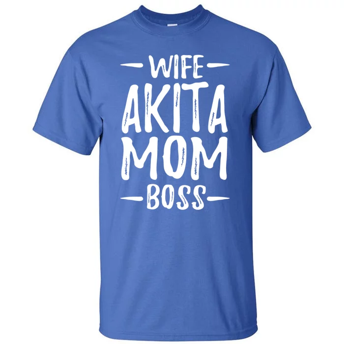 Wife Akita Mom Boss Funny Dog Mom Gift Idea Funny Gift Tall T-Shirt