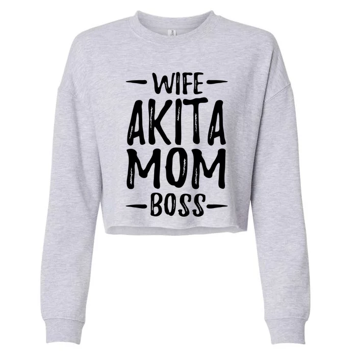 Wife Akita Mom Boss Funny Dog Mom Gift Idea Funny Gift Cropped Pullover Crew