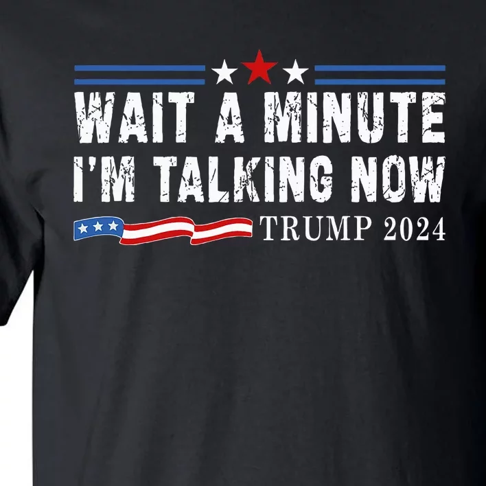 Wait A Minute IM Talking Now Funny Trump Harris Debate 2024 Tall T-Shirt