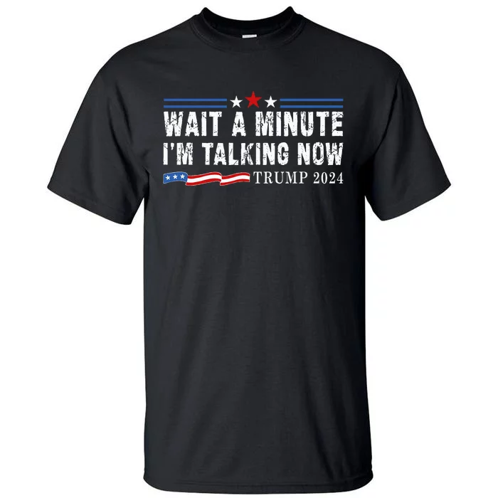 Wait A Minute IM Talking Now Funny Trump Harris Debate 2024 Tall T-Shirt