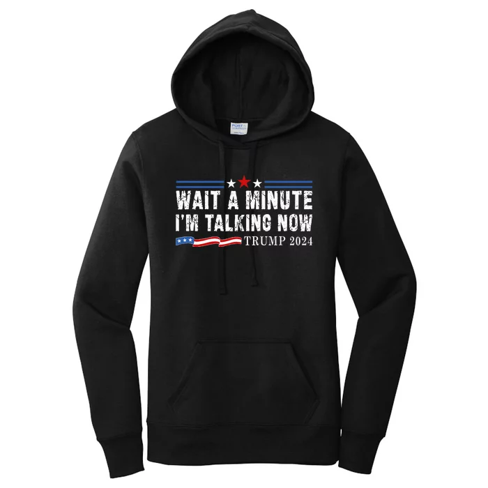 Wait A Minute IM Talking Now Funny Trump Harris Debate 2024 Women's Pullover Hoodie