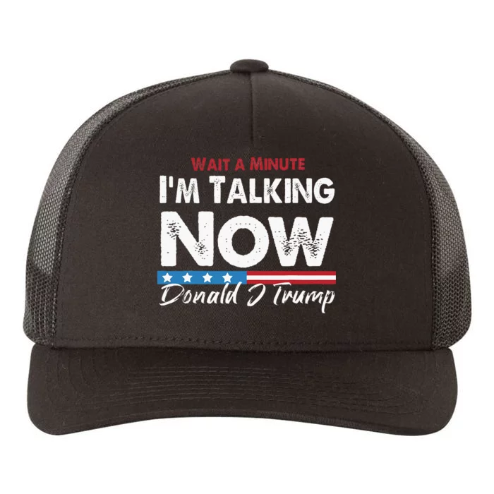 Wait A Minute IM Talking Now Trump Vance 2024 Debate Yupoong Adult 5-Panel Trucker Hat