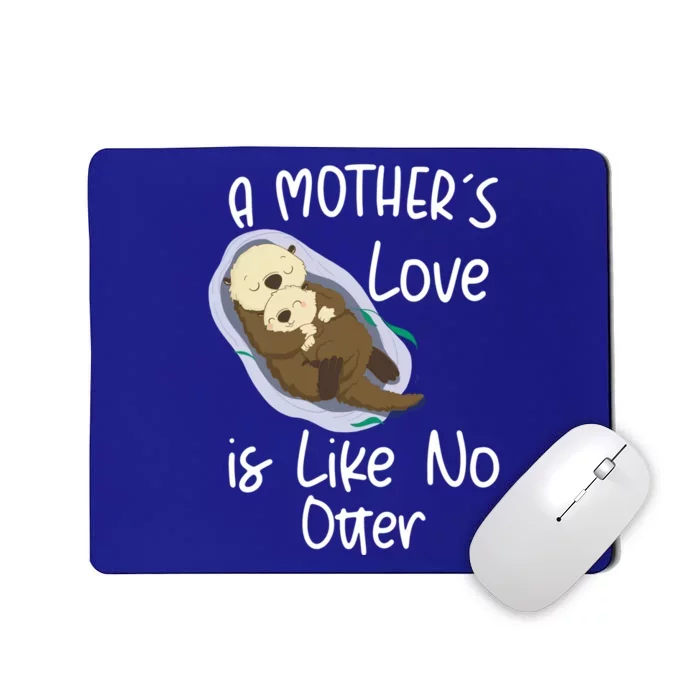 Wo A Mothers Love Is Like No Otter Funny Mothers Day Funny Gift Mousepad