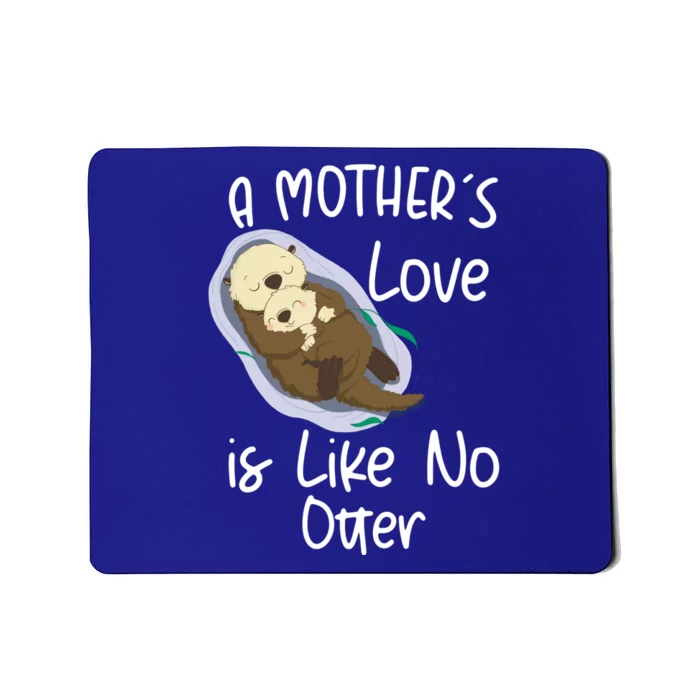 Wo A Mothers Love Is Like No Otter Funny Mothers Day Funny Gift Mousepad