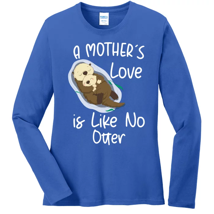 Wo A Mothers Love Is Like No Otter Funny Mothers Day Funny Gift Ladies Long Sleeve Shirt