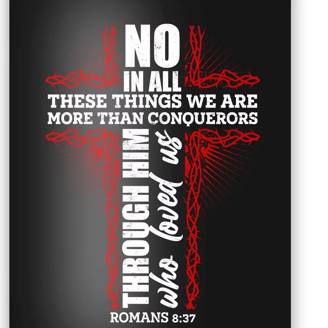 We Are More Than Conquerors Romans 8:37 Poster