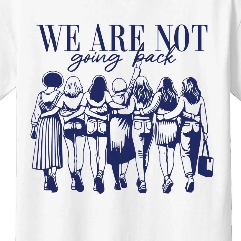 We Are Not Going Back Vote Kamala Harris Kids T-Shirt