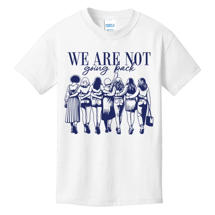 We Are Not Going Back Vote Kamala Harris Kids T-Shirt