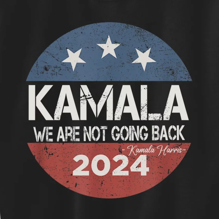 We Are Not Going Back President Kamala Harris 2024 Kids Sweatshirt