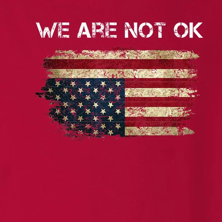 We Are Not Ok Usa Flag Upside Down Toddler Long Sleeve Shirt