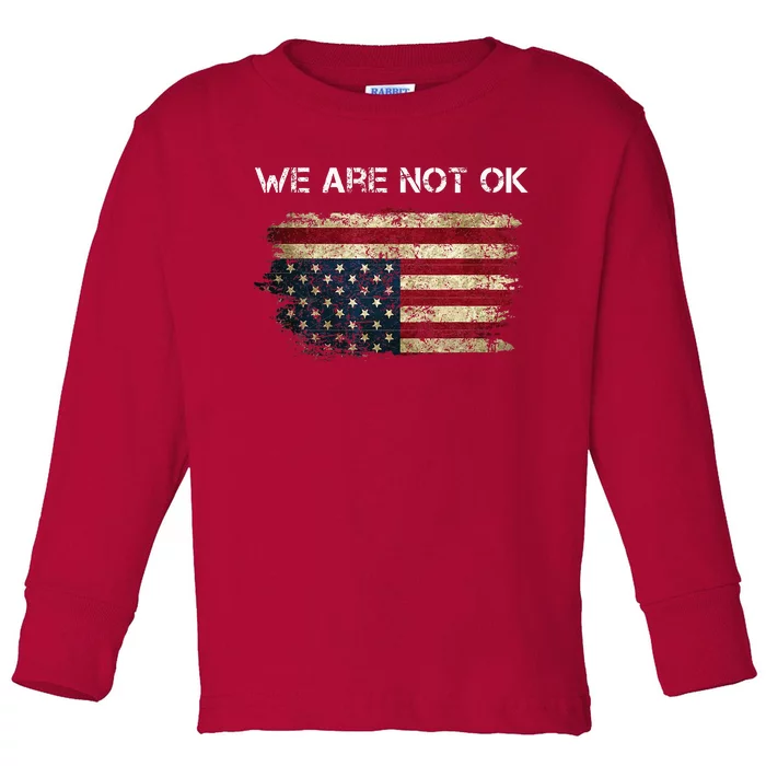 We Are Not Ok Usa Flag Upside Down Toddler Long Sleeve Shirt