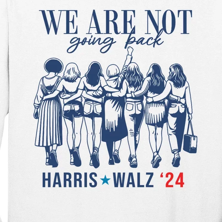 We Are Not Going Back Feminist Kamala Harris Waltz 24 Long Sleeve Shirt