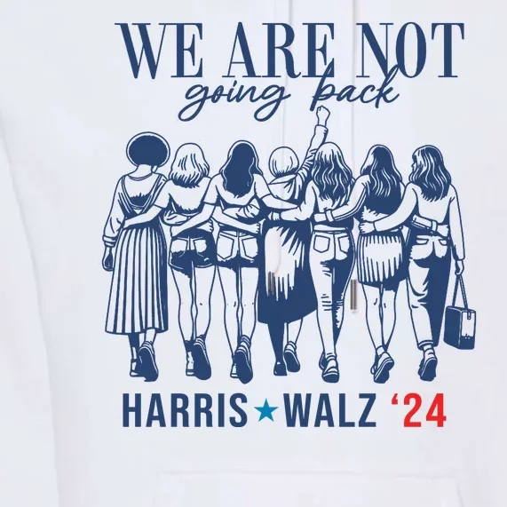 We Are Not Going Back Feminist Kamala Harris Waltz 24 Premium Hoodie