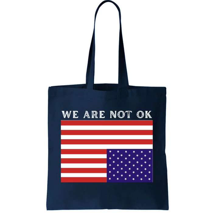 We Are Not Ok Upside Down USA Flag In Distress Tote Bag